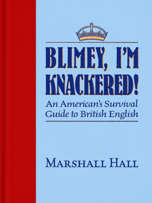 Title details for Blimey, I'm Knackered! by Marshall Hall - Available